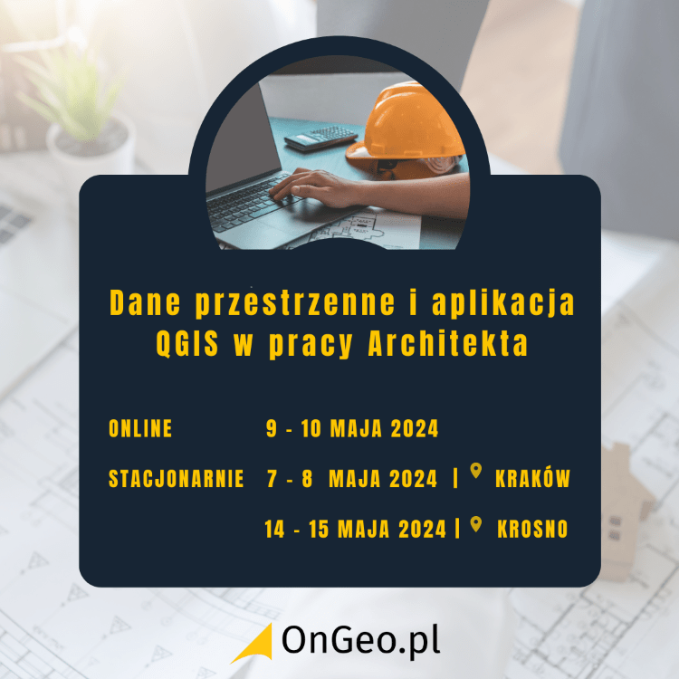 Zapraszamy na szkolenie Dane przestrzenne i aplikacja QGIS w pracy architekta, OnGeo.pl
