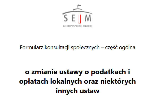 Formularz konsultacji społecznych – część ogólna o zmianie ustawy o podatkach i opłatach lokalnych oraz niektórych innych ustaw.